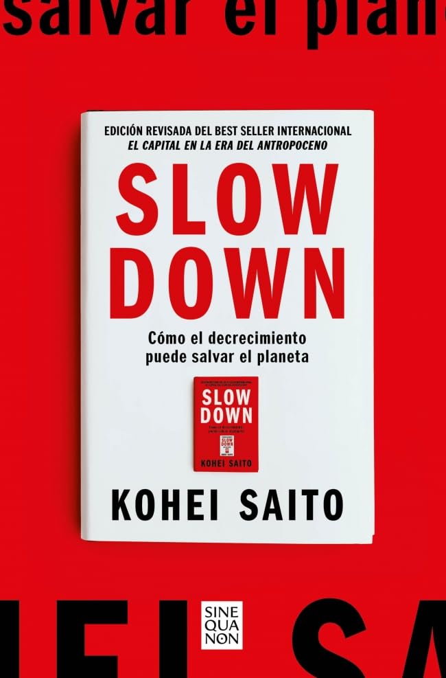 Slow Down. Cómo el decrecimiento puede salvar el planeta (Spanish Edition)