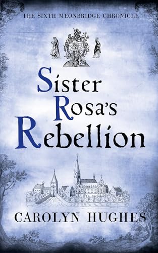 Sister Rosa's Rebellion: The Sixth Meonbridge Chronicle