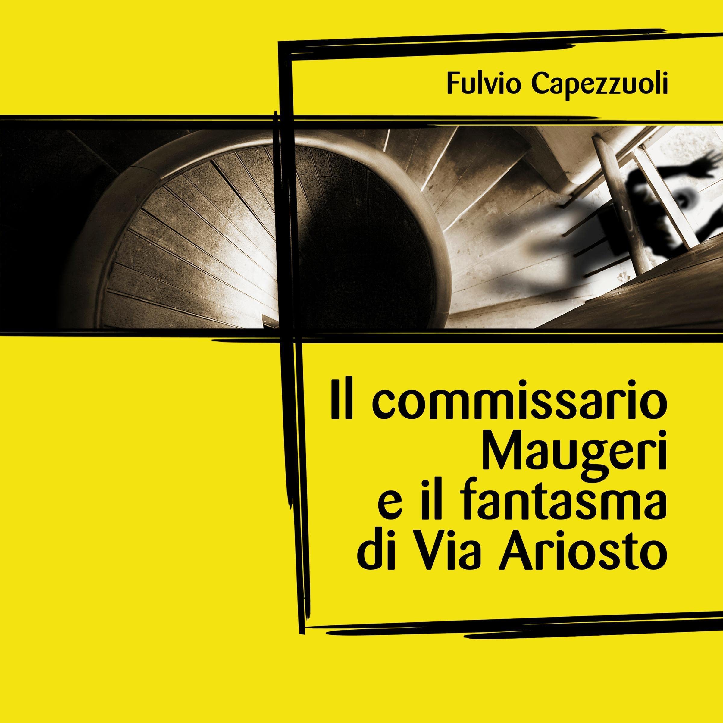 Fulvio Capezzuoli: commissario Maugeri #4 "Il commissario Maugeri e il fantasma di Via Ariosto"