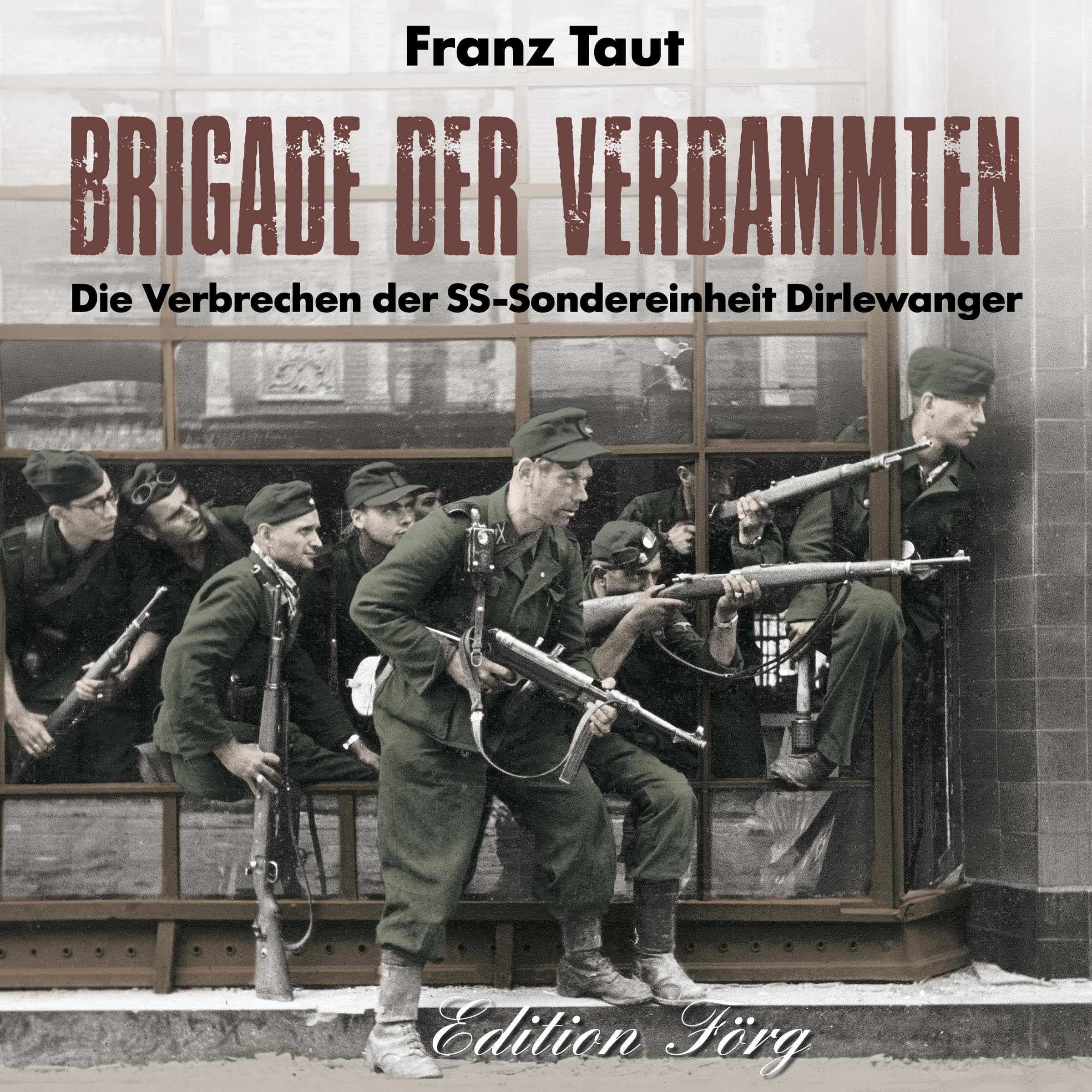 Brigade Der Verdammten Die Verbrechen Der SS Sondereinheit Dirlewanger brigade-der-verdammten-die-verbrechen-der-ss-sondereinheit-dirlewanger