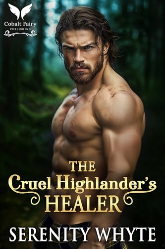 The Cruel Highlander’s Healer: A Medieval Historical Romance Novel
