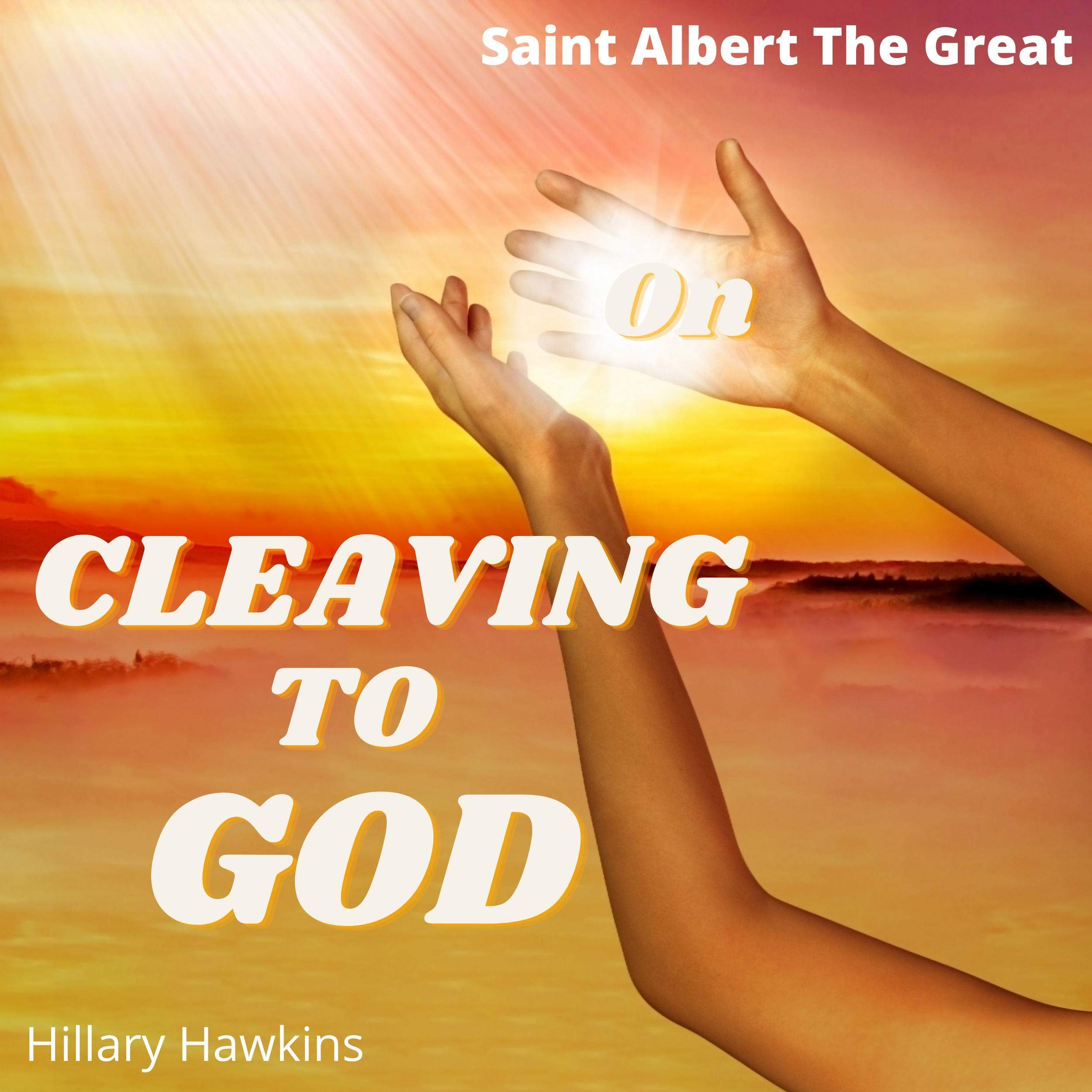 On Cleaving to God: New Thought Theatre by Albert the Great | Goodreads