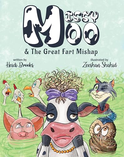 Missy Moo and The Great Fart Mishap: A Laugh-Out-Loud Children's Farm Animal Adventure About Dancing, Friendship, and One Unexpected Smelly Noise!