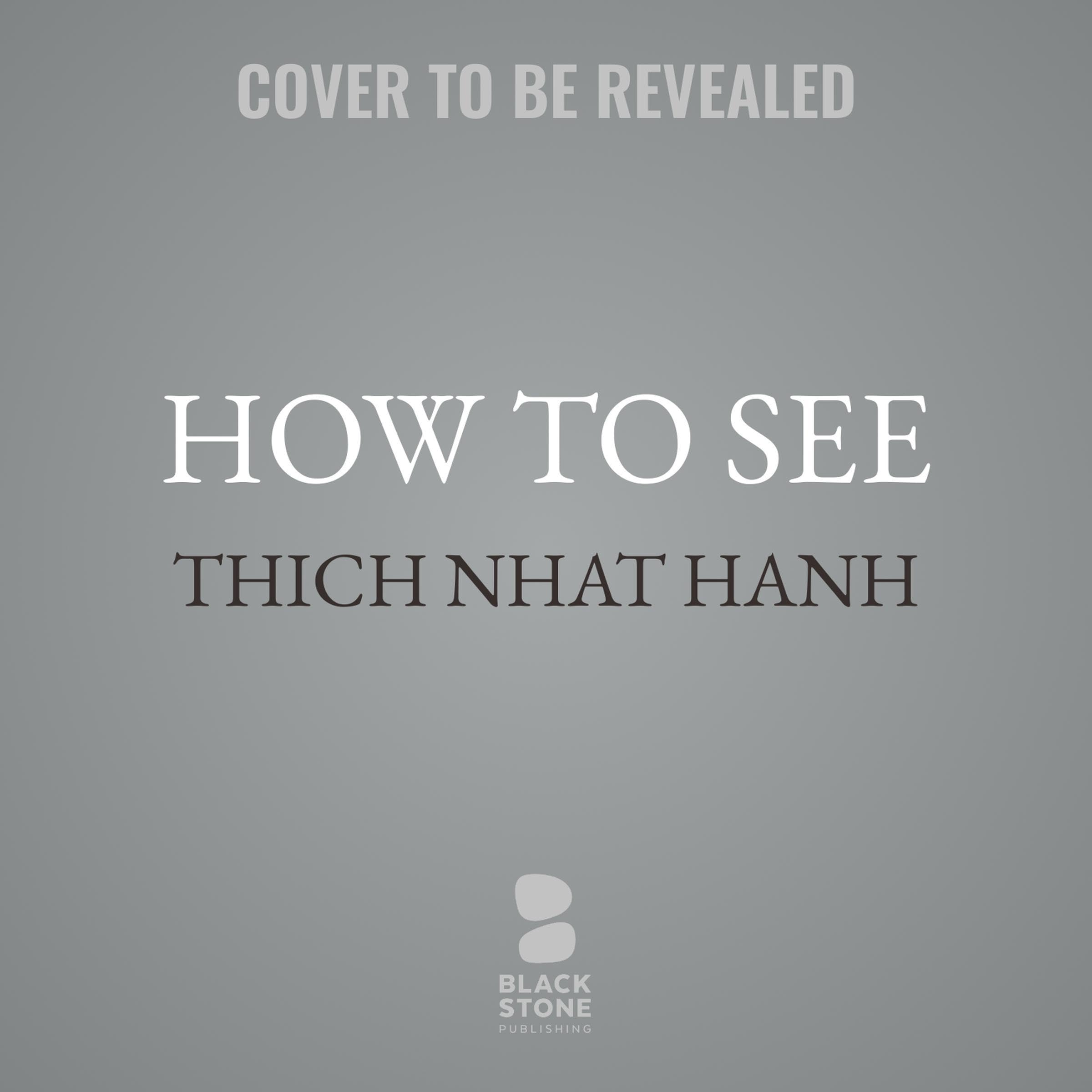 How to See by Thich Nhat Hanh | Goodreads
