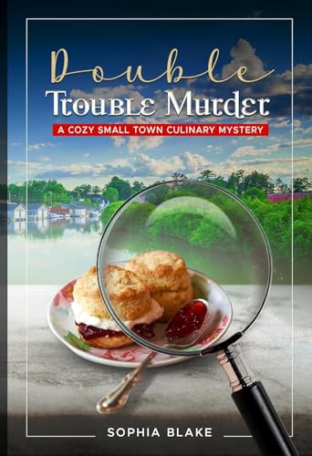 Double Trouble Murder: A Cozy Small Town Culinary Mystery