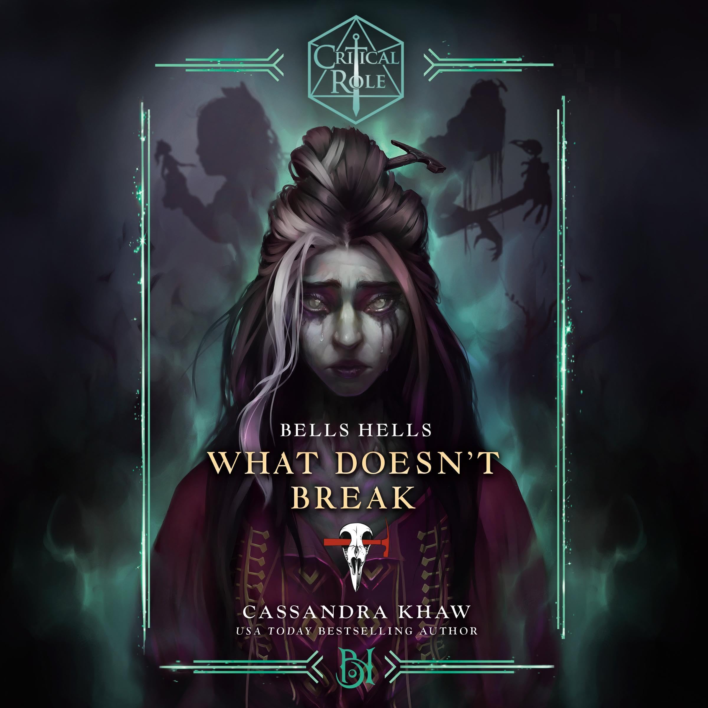 Bells Hells—What Doesn't Break: Critical Role by Cassandra Khaw | Goodreads