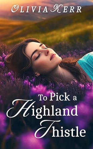 To Pick a Highland Thistle: A Steamy Forbidden Scottish Historical Romance