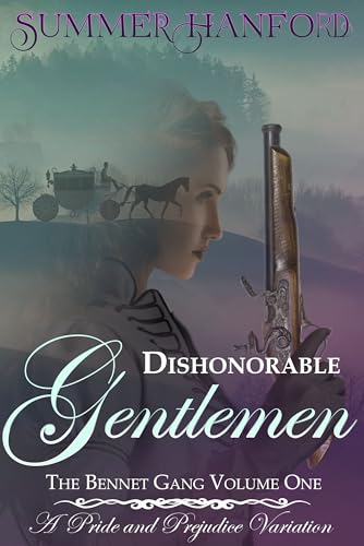 Dishonorable Gentlemen - Book One of the Bennet Gang Duology: A Pride and Prejudice Variation