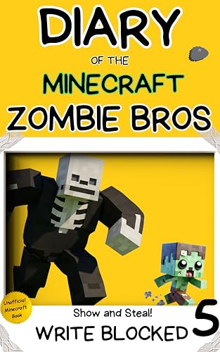 Diary of the Minecraft Zombie Bros 5: Show and Steal! (An Unofficial Illustrated Minecraft Book) (Diary of the Minecraft Zombie Bros