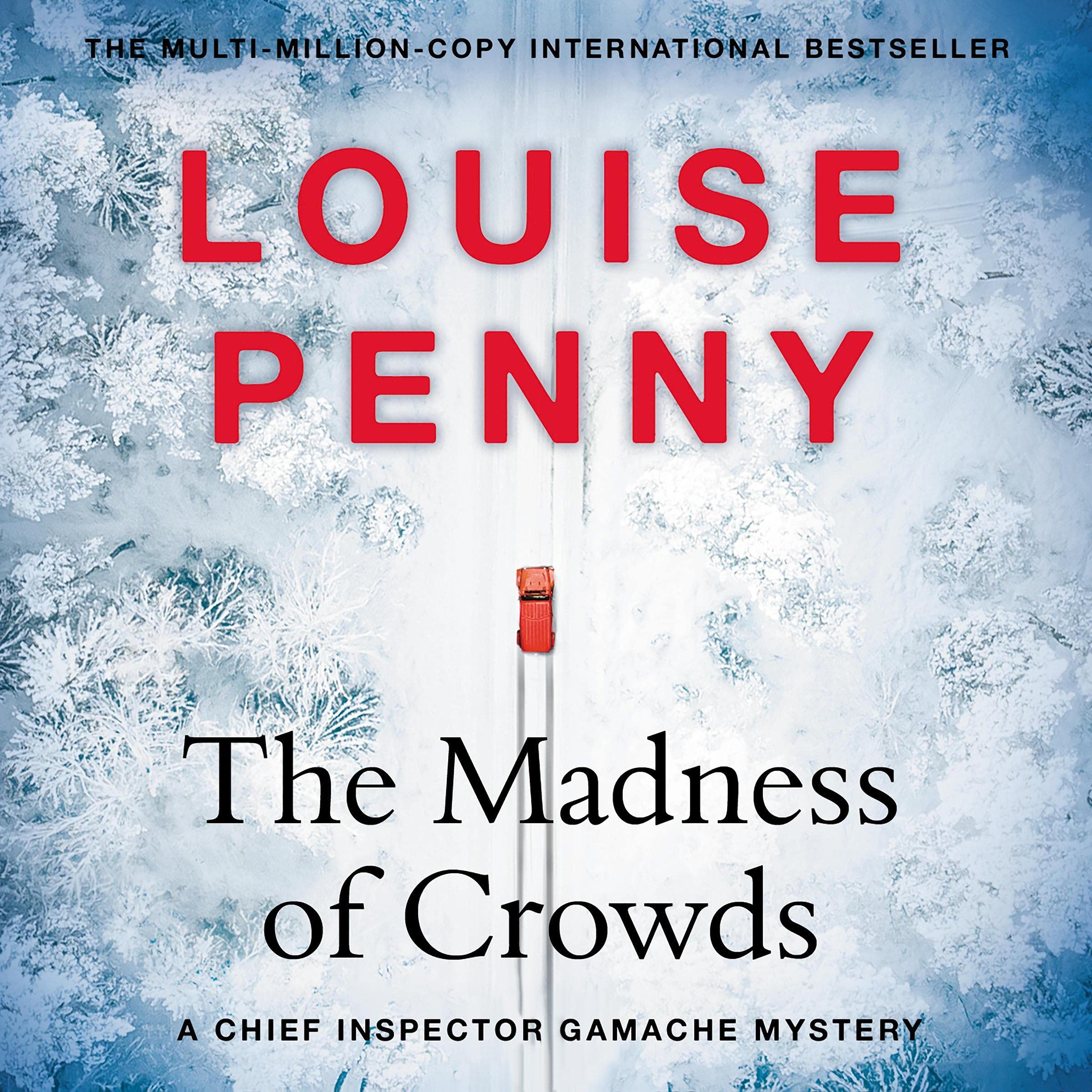 The Madness of Crowds Chief Inspector Gamache, Book 17 by