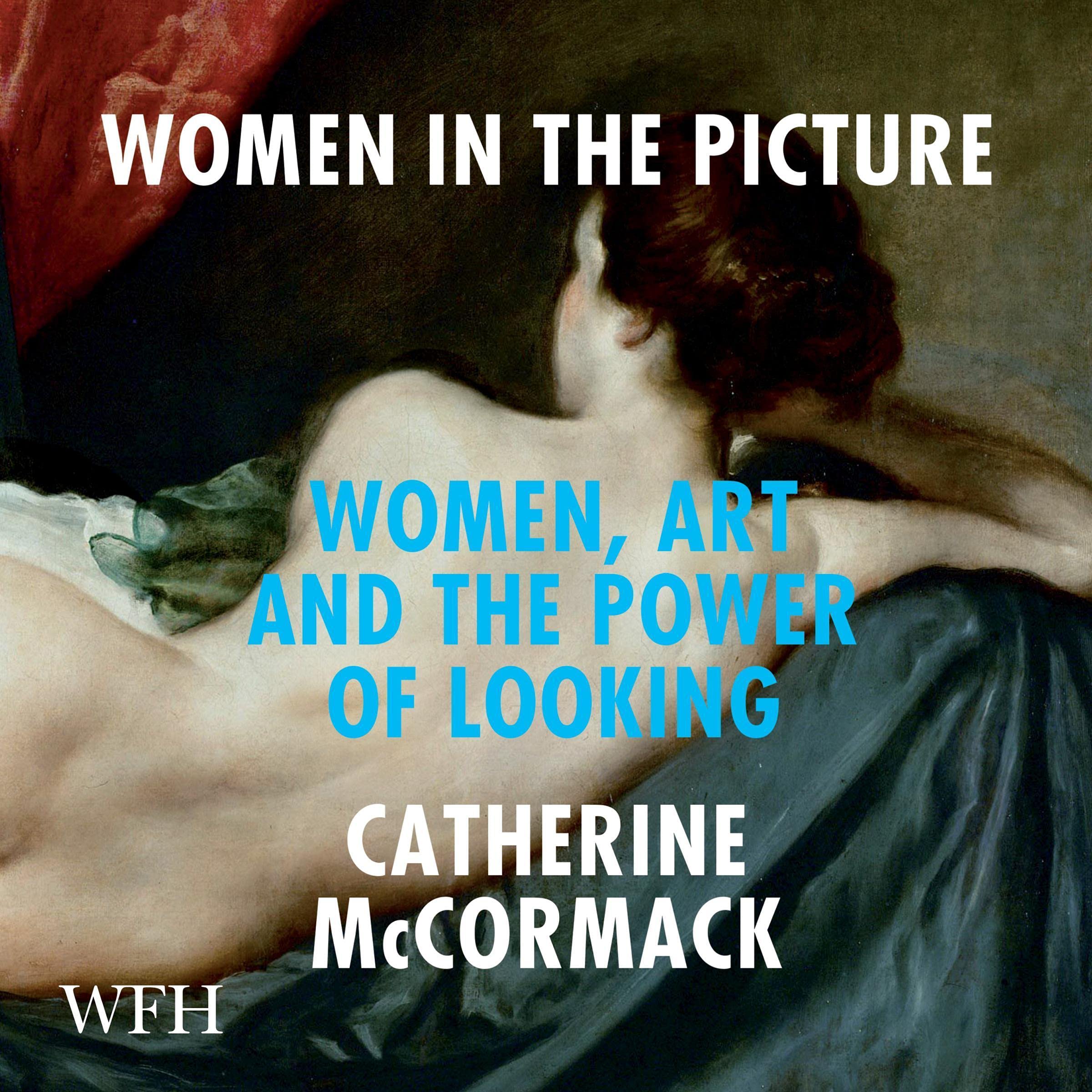 Women in the Picture: Women, Art and the Power of Looking