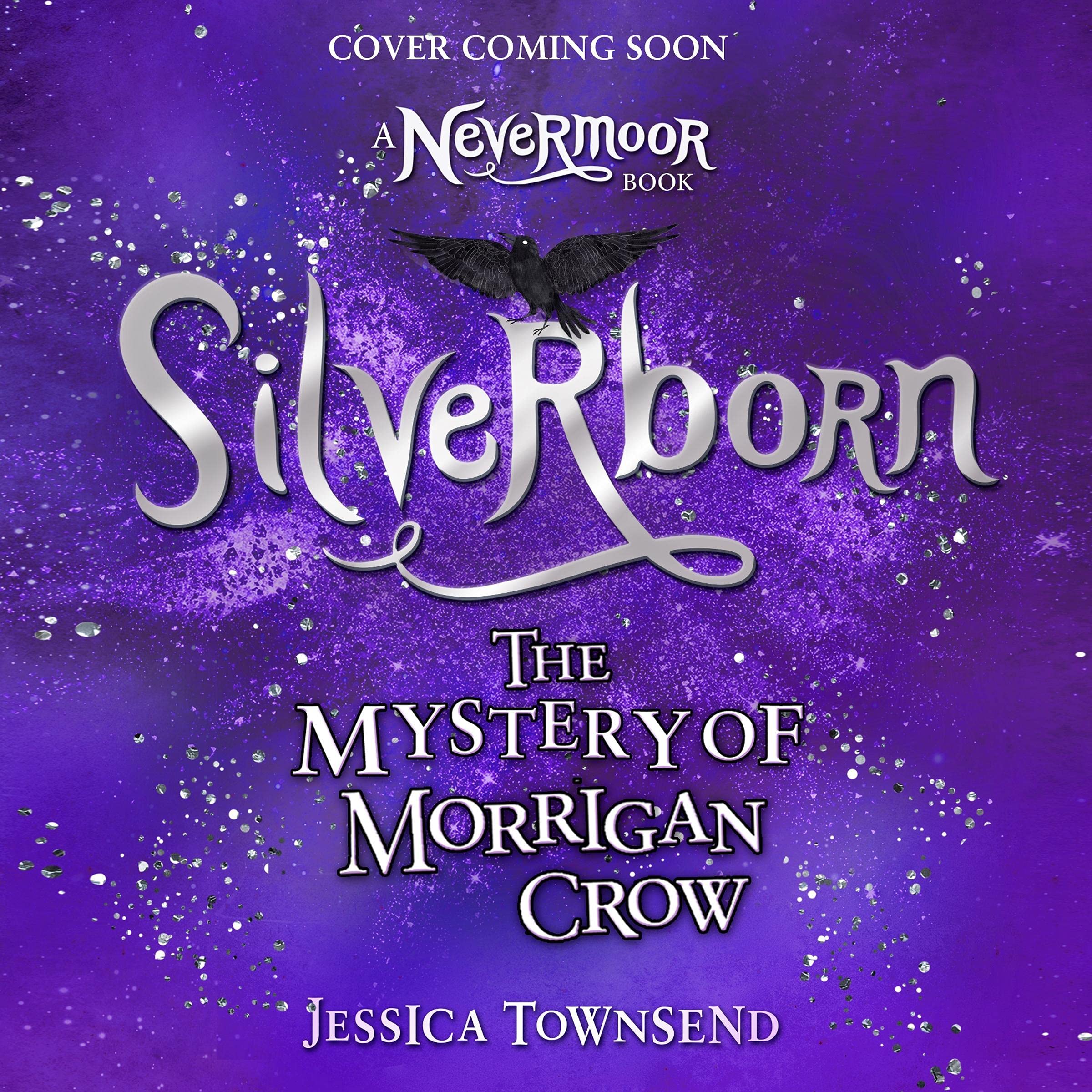 Silverborn The Mystery of Morrigan Crow Nevermoor, Book 4 by Jessica