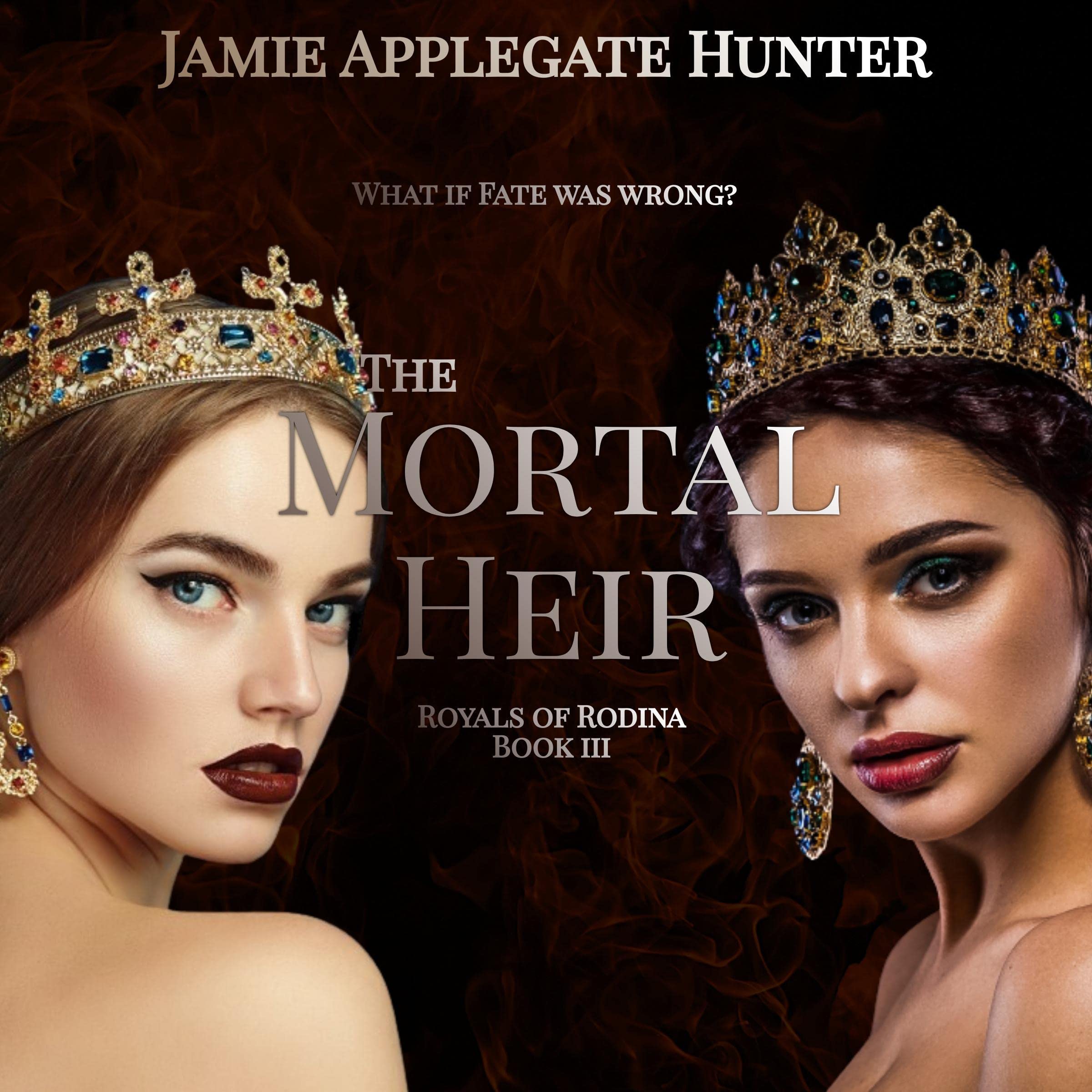 The Mortal Heir: Royals of Rodina, Book 3 by Jamie Applegate Hunter ...