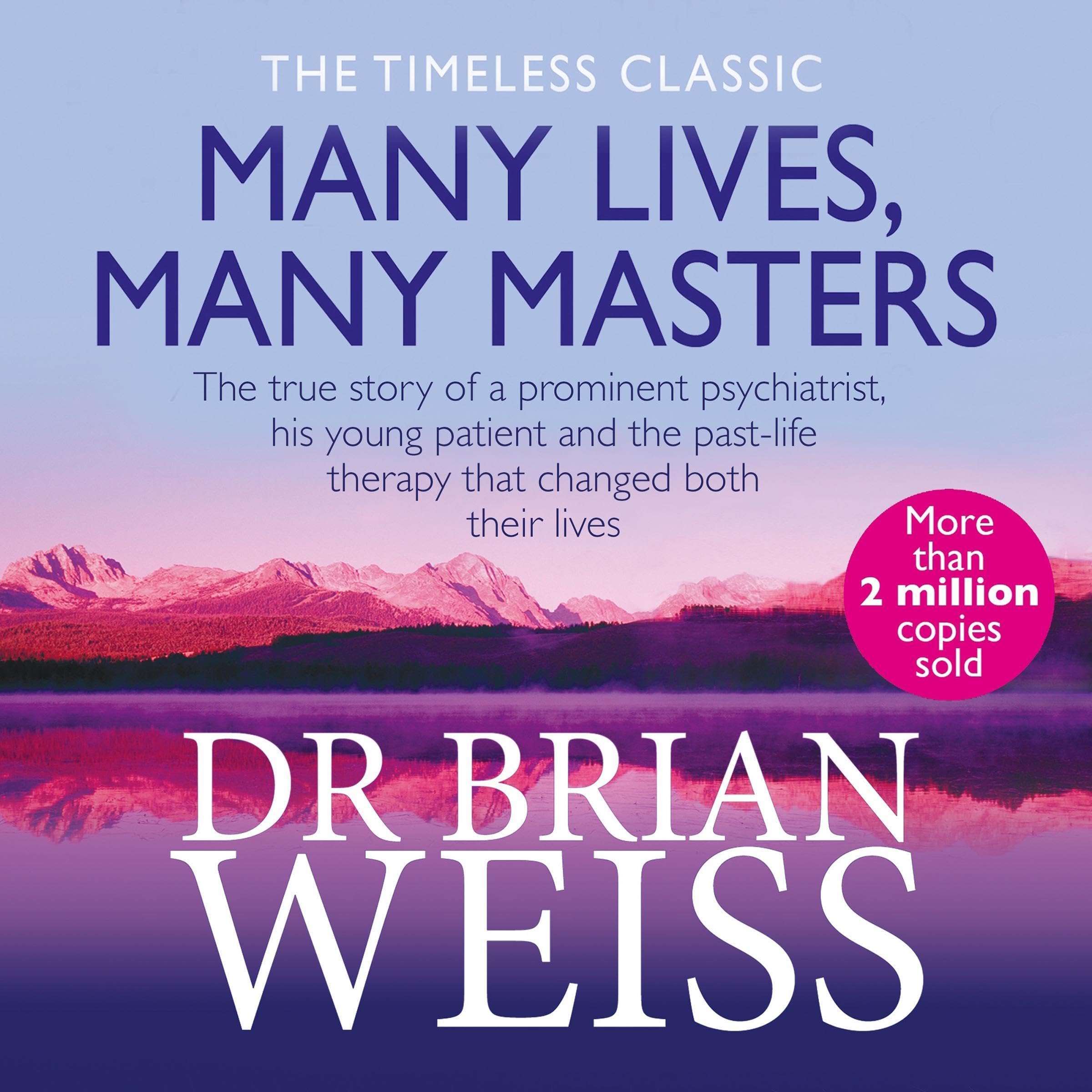 Many Lives, Many Masters: The True Story of a Prominent Psychiatrist ...