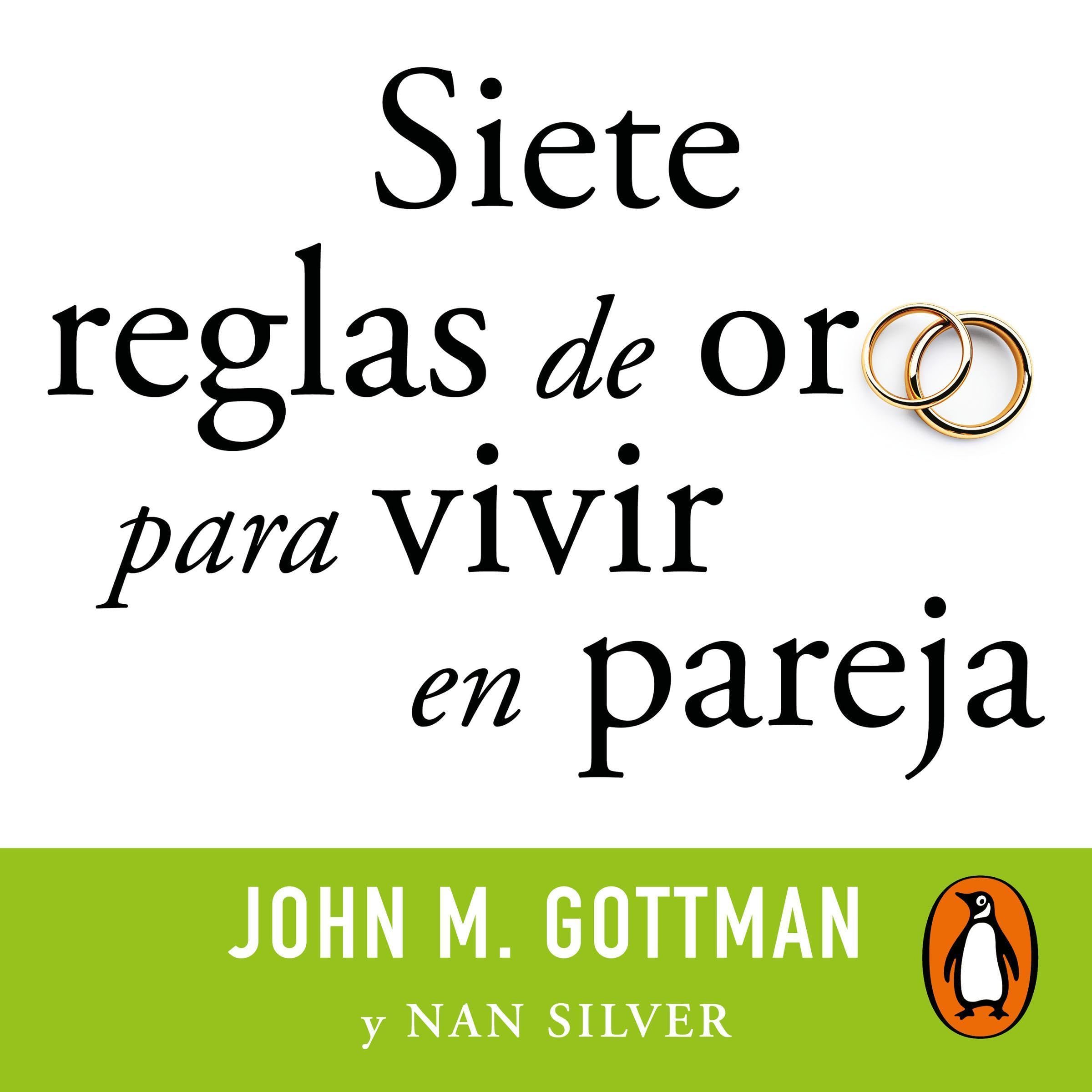 Siete reglas de oro para vivir en pareja [The Seven Principles for Making Marriage Work] book cover