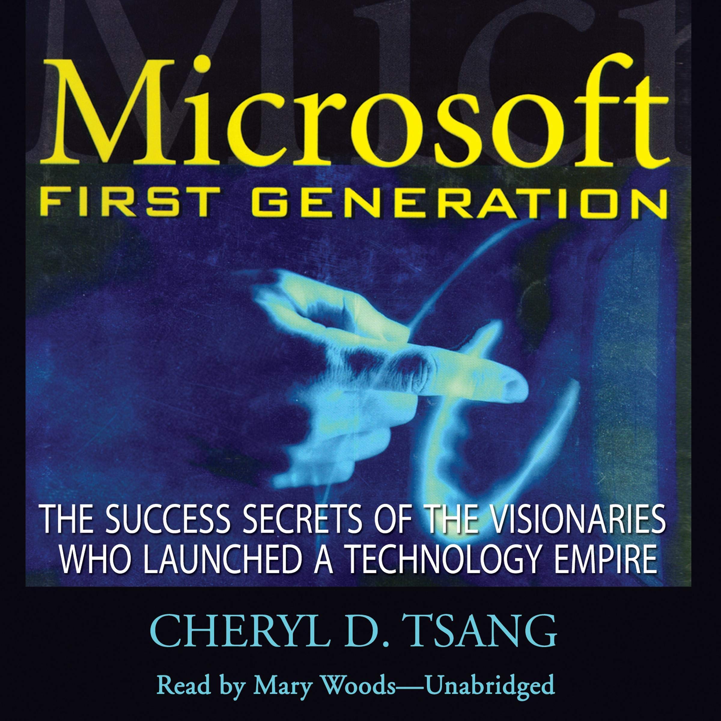Microsoft First Generation The Success Secrets of the Visionaries Who