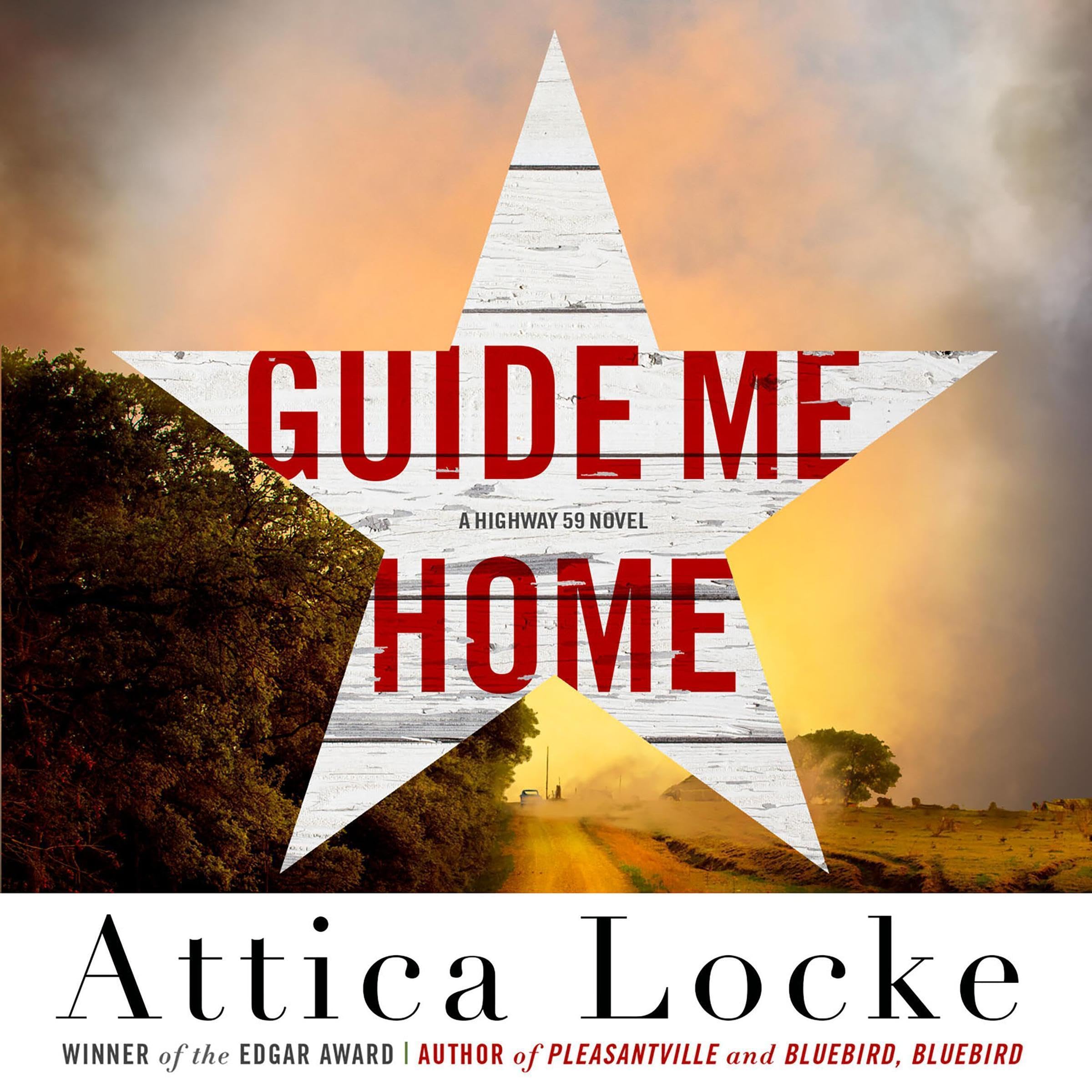 Guide Me Home: A Highway 59 Novel, Book 3 by Attica Locke | Goodreads