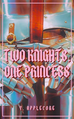 Two Knights, One Princess: An erotic MFM fantasy short