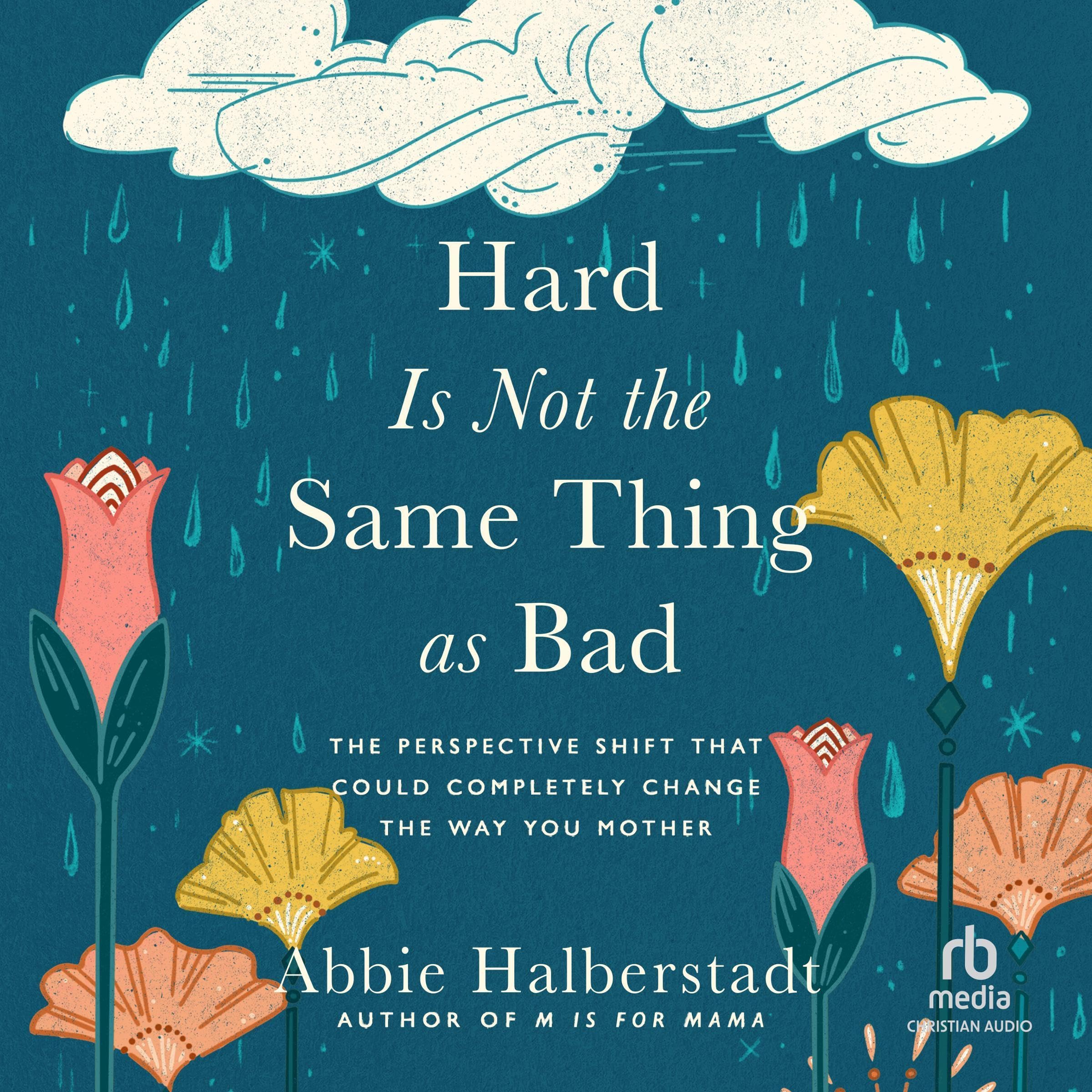 Hard Is Not the Same Thing as Bad: The Perspective Shift That Could Completely Change the Way You Mother