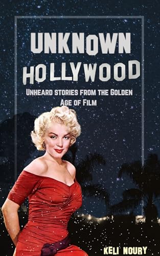 Unknown Hollywood: Unheard Stories From The Golden Age of Film