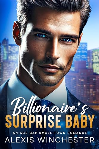 Billionaire's Surprise Baby: An age gap small town romance