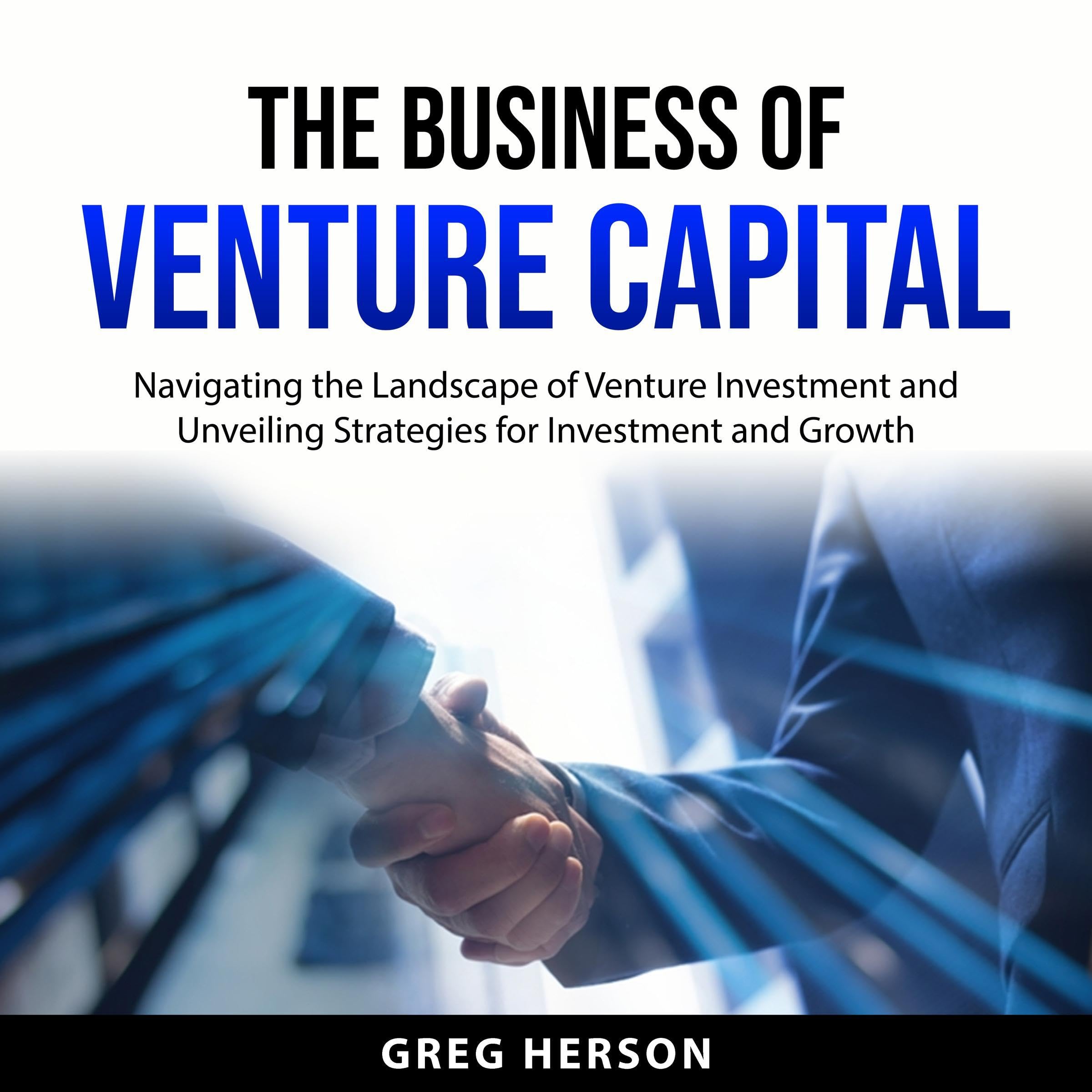 The Business of Venture Capital Navigating the Landscape of Venture