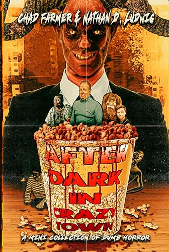 After Dark in Crazy Town: A Mini Collection of Dumb Horror