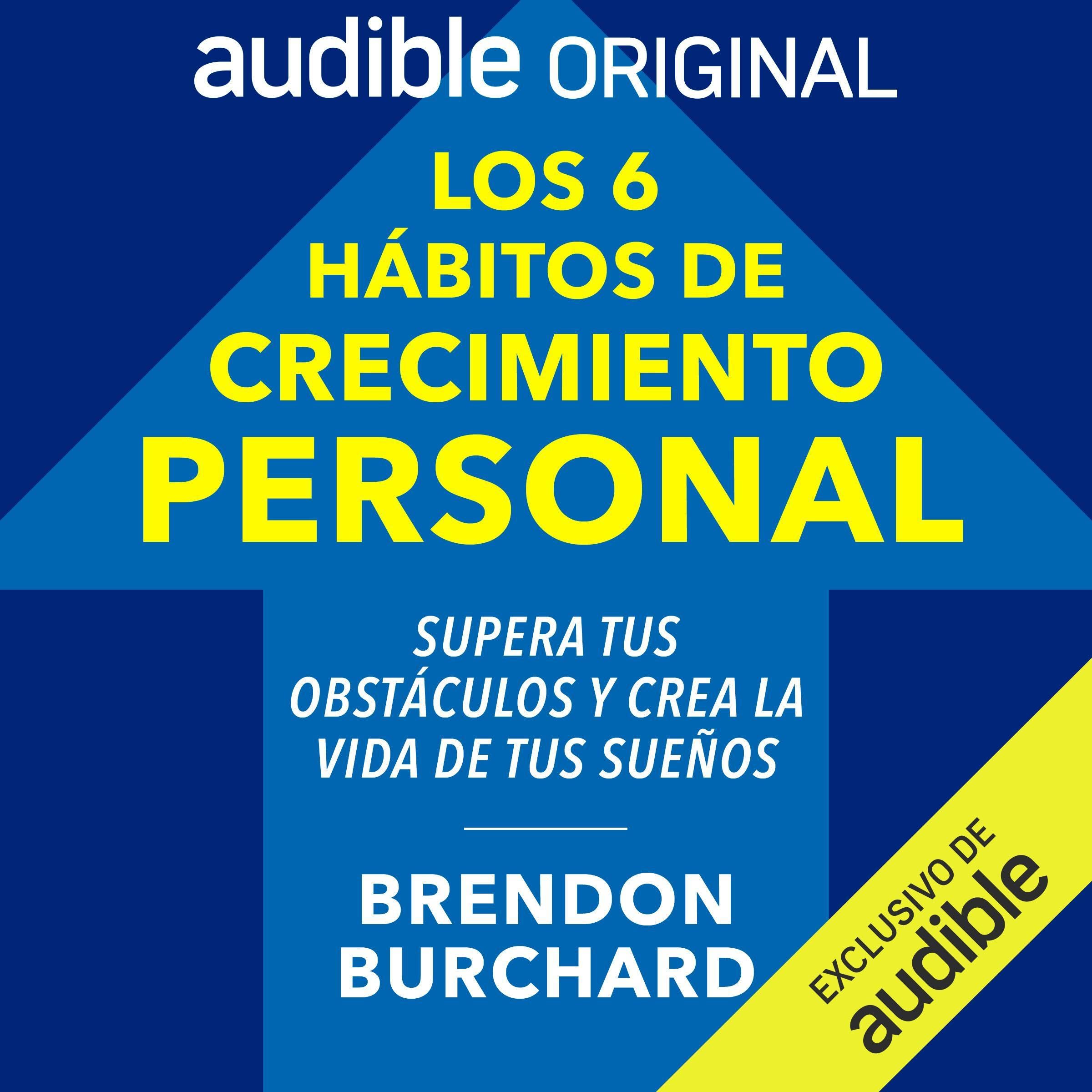Los 6 hábitos de crecimiento personal [The 6 Habits of Personal Growth ...