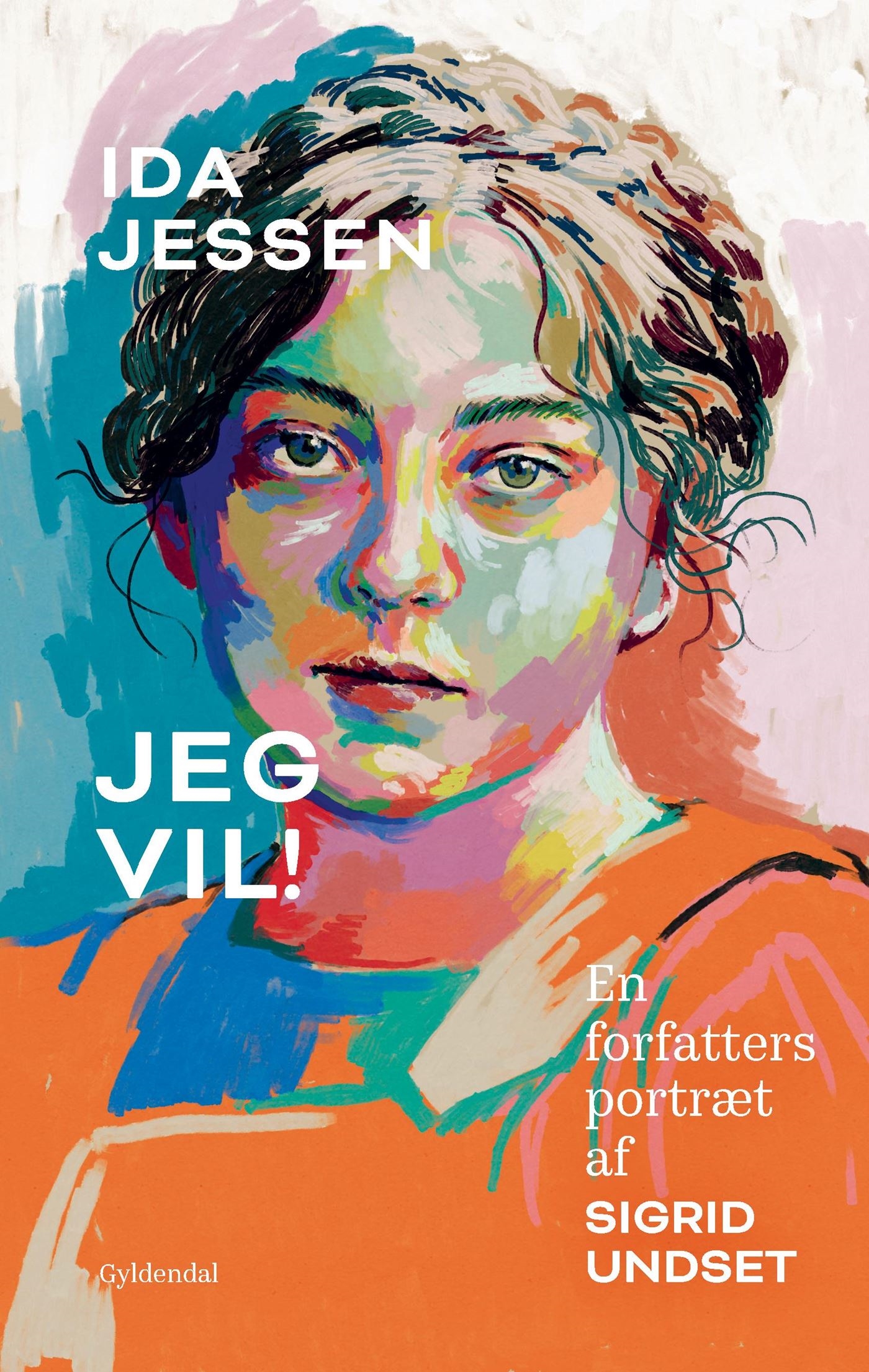 Jeg vil! - En forfatters portræt af Sigrid Undset