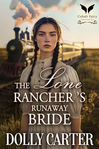 The Lone Rancher’s Runaway Bride: A Western Historical Romance Book