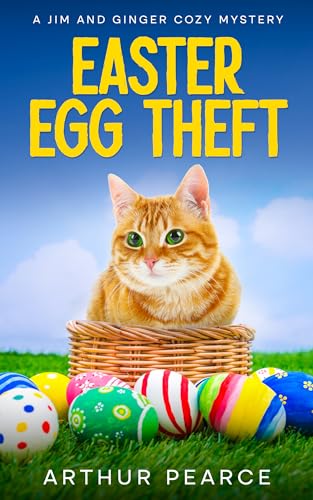 Easter Egg Theft : A BRAND NEW brilliant cozy mystery