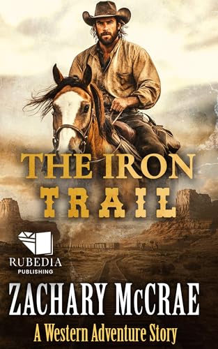 The Iron Trail: A Classic Western Adventure