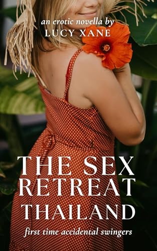The Sex Retreat - Thailand: First Time Accidental Swingers Erotic Novella