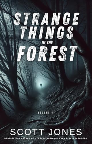 Strange Things In The Forest: Volume 4