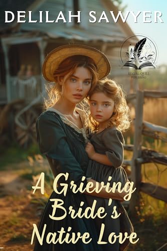 A Grieving Bride's Native Love: A Historical Western Romance Novel