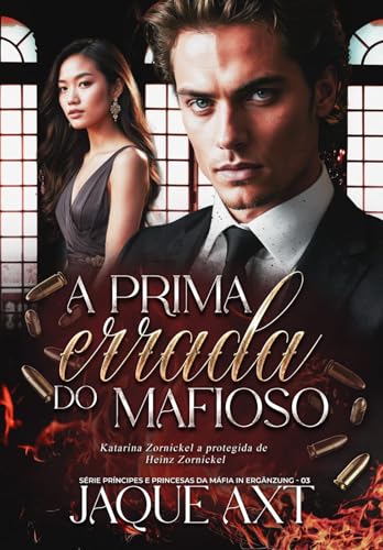 A PRIMA ERRADA DO MAFIOSO : Katarina Zornickel a prometida de Heinz Zornickel (Príncipes e Princesas da Máfia In Ergänzung Livro 3)