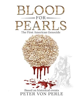 Blood for Pearls: The First American Genocide