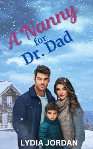 A Nanny for Dr. Dad: An opposites attract, single dad, Clean romance