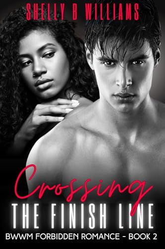 Crossing the Finish Line: BWWM Forbidden Romance - Book 2
