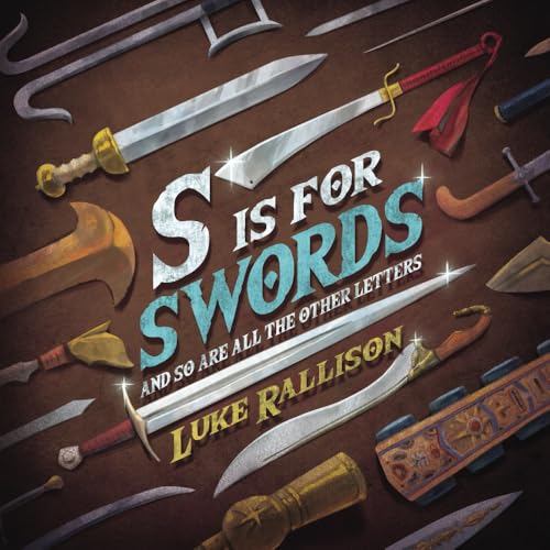 S Is For Swords: And So Are All The Other Letters