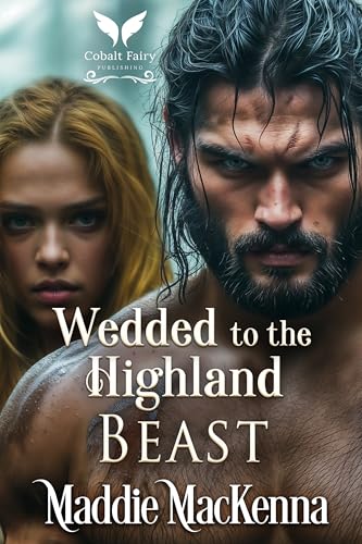 Wedded to the Highland Beast: A Scottish Medieval Historical Romance