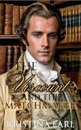 The Viscount and the Matchmaker: A Witty, Slow-Burn, Forbidden Love Regency Romance
