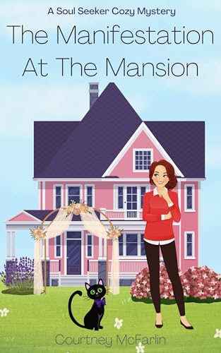 The Manifestation At The Mansion: A Soul Seeker Cozy Mystery Book #14