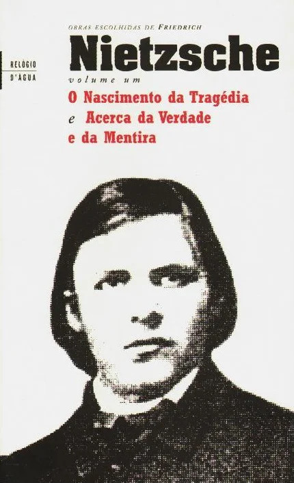 O Nascimento da Tragédia e Acerca da Verdade e da Mentira