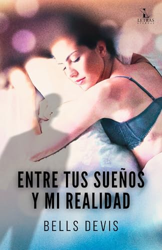 Entre tus sueños y mi realidad