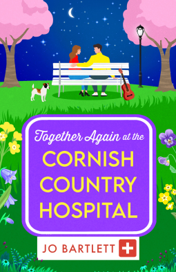 Together Again at the Cornish Country Hospital: A brilliantly emotional and uplifting read from Jo Bartlett