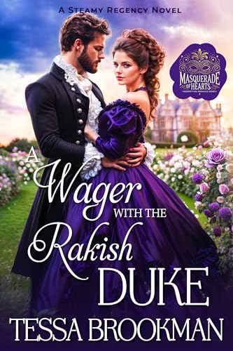 A Wager with the Rakish Duke: A Steamy Reformed Rake Historical Regency Romance Novel