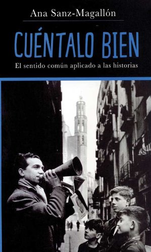 Cuéntalo bien: El sentido común aplicado a las historias