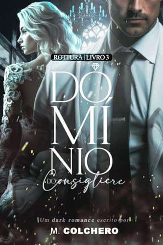 DOMÍNIO DO CONSIGLIERE: ROTTURA (ROSSO Livro 3)