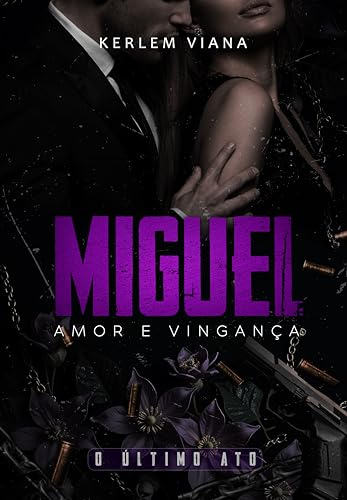 MIGUEL - AMOR E VINGANÇA: O ÚLTIMO ATO